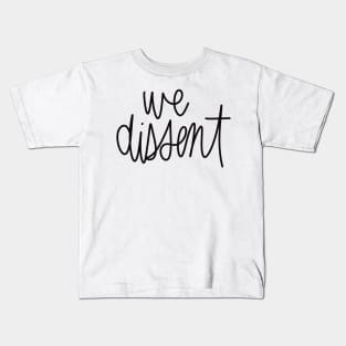 we dissent Kids T-Shirt